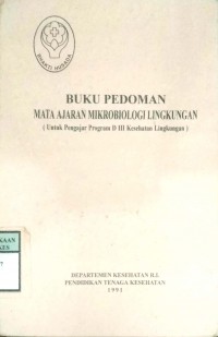 BUKU PEDOMAN MATA AJARAN MIKROBIOLOGI LINGKUNGAN : UNTUK PENGAJAR PROGRAM D III KESEHATAN LINGKUNGAN