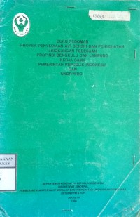 BUKU PEDOMAN PROYEK PENYEDIAAN AIR BERSIH DAN PENYEHATAN LINGKUNGAN PEDESAAN PROPINSI BENGKULU DAN LAMPUNG KERJA SAMA PEMERINTAH REPUBLIK INDONESIA DAN UNDP / WHO