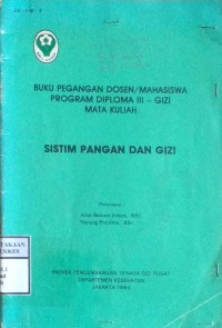 BUKU PEGANGAN DOSEN / MAHASISWA PROGRAM DIPLOMA III - GIZI MATA KULIAH : SISTIM PANGAN DAN GIZI