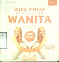 BUKU PINTAR KESEHATAN WANITA : Buku Ini Dilengkapi Tips-TIpis Khusus Kesehatan Wanita