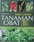 BUKU PINTAR TANAMAN OBAT : 431 Jenis Tanaman Penggempur Aneka Penyakit