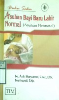 BUKU SAKU ASUHAN BAYI BARU LAHIR NORMAL ( Asuhan Neonatal )