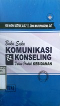 BUKU SAKU KOMUNIKASI & KONSELING : Dalam Praktik Kebidanan
