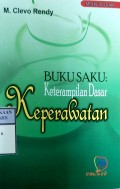 BUKU SAKU : Keterampilan Dasar Keperawatan