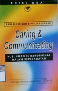 CARING & COMMUNICATING : Hubungan Interpersonal Dalam Keperawatan