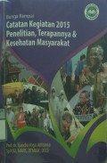 CATATAN KEGIATAN 2015 PENELITIAN, TERAPANNYA & KESEHATAN MASYARAKAT