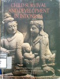 CHILD SURVIVAL AND DEVELOPMENT IN INDONESIA : Kelangsungan Hidup dan Perkembangan Anak di Indonesia