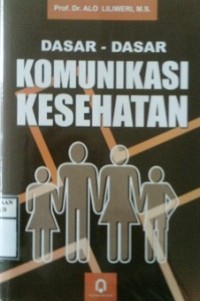 DASAR-DASAR KOMUNIKASI KESEHATAN