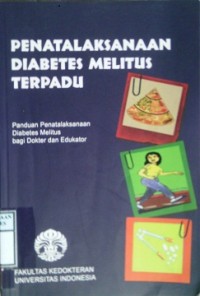 PENATALAKSANAAN DIABETES MELITUS TERPADU : Panduan penatalaksanaan daibets mellitus bagi dokter dan edukator