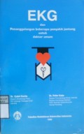 EKG : dan Penanggulangan Beberapa Penyakit Jantung Untuk Dokter Umum