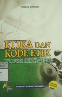 ETIKA DAN KODE ETIK : Profesi Kebidanan