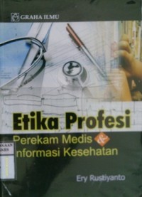 ETIKA PROFESI : Perekam Medis & Informasi Kesehatan