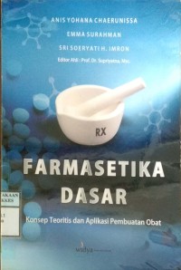 FARMASETIKA DASAR : Konsep Teoritis dan Aplikasi Pembuatan Obat