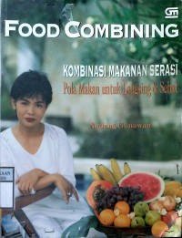 Food Combining : Kombinasi Makanan Serasi  Pola makan untuk langsing & Sehat