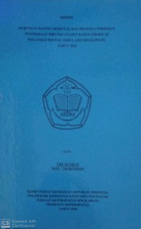 HUBUNGAN KOPING SPIRITUAL DAN RELIGIUS TERHADAP PENERIMAAN DIRI PADA PASIESN PASKA STROKE DI POLI SARAF RSUD dr. ABDUL AZIZ SINGKAWANG TAHUN 2018