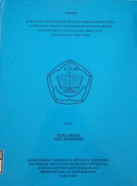 Hubungan Pengetahuan Dengan Mobilisasi Dini Pada Pasien Post Operasi Appendiksitis Di Ruang Bedah Rumah Sakit Umum Daerah Abdul Aziz Singkawang Tahun 2018