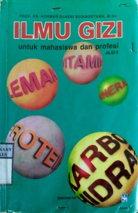 ILMU GIZI : Untuk Mahasiswa dan Profesi Jilid II