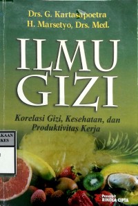 ILMU GIZI : Korelasi Gizi, Kesehatan, dan Produktivitas Kerja