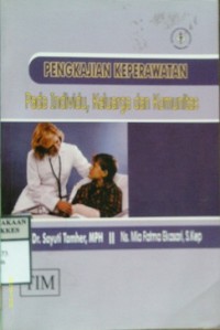 PENGKAJIAN KEPERAWATAN : Pada Individu, Keluarga dan Komunitas