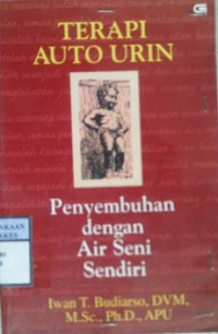 TERAPI AUTO URIN : Penyembuhan Dengan Air Seni Sendiri