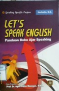 LET'S SPEAK ENGLISH : Panduan Buku Ajar Speaking