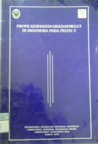 PROFIL KESEHATAN GIGI DAN MULUT DI INDONESIA PADA PELITA V