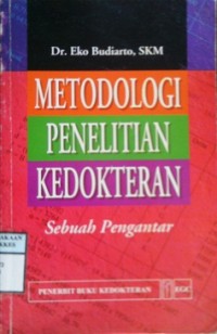 METODOLOGI PENELITIAN KEDOKTERAN : Sebuah Pengantar