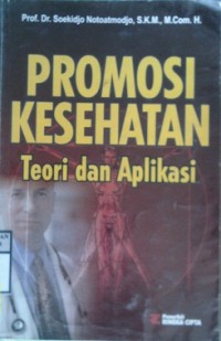 PROMOSI KESEHATAN : Teori dan Aplikasi