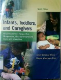 INFANTS, TODDLERS, AND CAREGIVERS : A Curiculum Of Respectful, Responsive, Relationship-Based Care And Education