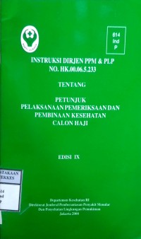 INSTRUKSI DIRJEN PPM & PLP NO. HK.00.06.5.233 TENTANG PETNJUK PELAKSANAAN DAN PEMBINAAN KESEHATAN CALON HAJI  EDISI IX