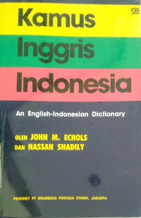 KAMUS-INGGRIS-INDONESIA : AN ENGLISH - INDONESIAN DICTIONARY