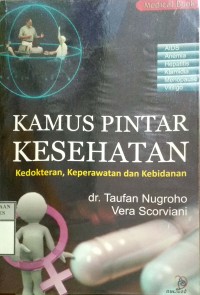 KAMUS PINTAR KESEHATAN : Kedokteran, Keperawatan dan Kebidanan