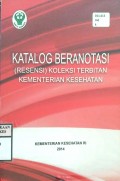 KATALOG BERANOTASI : ( Resensi ) Koleksi Terbitan Kementerian Kesehatan