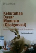 KEBUTUHAN DASAR MANUSIA (OKSIGENASI) : Konsep, Proses dan Praktik Keperawatan