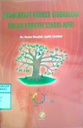 KEMOTERAPI KANKER GINEKOLOGI DALAM PRAKTIK SEHARI-HARI