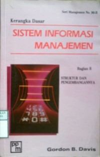 KERANGKA DASAR : SISTEM INFORMASI MANAJEMEN  : Struktur Dan Pengembangannya  Bagian II