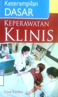 KETERAMPILAN DASAR KEPERAWATAN KLINIS