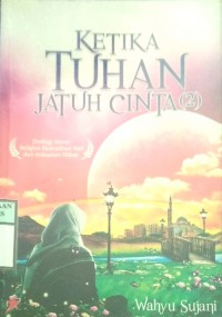 KETIKA TUHAN JATUH CINTA ( 2 )