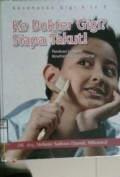 KE DOKTER GIGI ? SIAPA TAKUT ? Kesehatan Gigi A to Z / Panduan Lengkap Kesehatan Gigi Keluarga