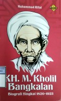 KH. M. KHOLIL BANGKALAN : Biografi Singkat 1820 - 1923