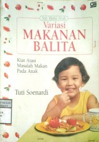 VARIASI MAKANAN BALITA : KIAT ATASI MASALAH MAKAN PADA ANAK