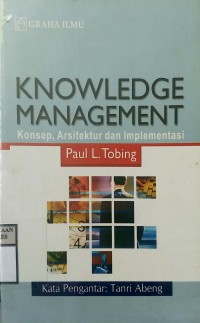 KNOWLEDGE MANAGEMENT : Konsep, Arsitektur dan Implementasi