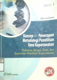 KONSEP dan PENERAPAN METODOLOGI PENELITIAN ILMU KEPERAWATAN : Pedoman Skripsi, Tesis, dan Instrumen Penelitian Keperawatan