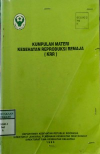 KUMPULAN MATERI KESEHATAN REPRODUKSI REMAJA (KRR)