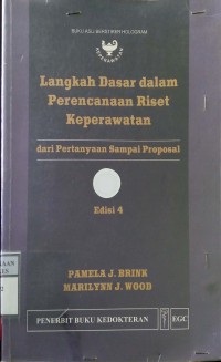 LANGKAH DASAR DALAM PERENCANAAN RISET KEPERAWATAN  : Dari Pertanyaan Sampai Proposal