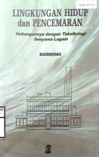 LINGKUNGAN HIDUP DAN PENCEMARAN : Hubungannya dengan Toksikologi Senyawa Logam