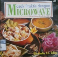 MASAK PRAKTIS DENGAN MICROWAVE : MASAKAN INDONESIA