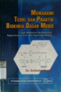 MEMAHAMI TEORI DAN PRAKTIK BIOKIMIA DASAR MEDIS : Untuk Mahasiswa Kedokteran, Keperawatan, Gizi, dan Analis Kesehatan