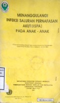 MENANGGULANGI INFEKSI SALURAN PERNAFASAN AKUT ( I S P A ) PADA ANAK-ANAK