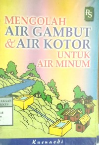 MENGOLAH AIR GAMBUT & AIR KOTOR UNTUK AIR MINUM